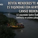 İncirliova’da Büyük Menderes’te Kaybolan 2 Çocuktan Birinin Cansız Bedenine Ulaşıldı