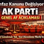 İnfaz Kanunu Değişiyor: AK Parti’den Genel Af Açıklaması