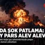 Son Dakika: İran’ın Güney Pars Gaz Sahasında Şiddetli Patlama – Görüntüler Sosyal Medyada Yayılıyor