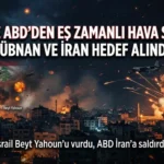 İsrail ve ABD’den 2 Noktaya Eş Zamanlı Hava Saldırısı: Lübnan ve İran Hedef Alındı