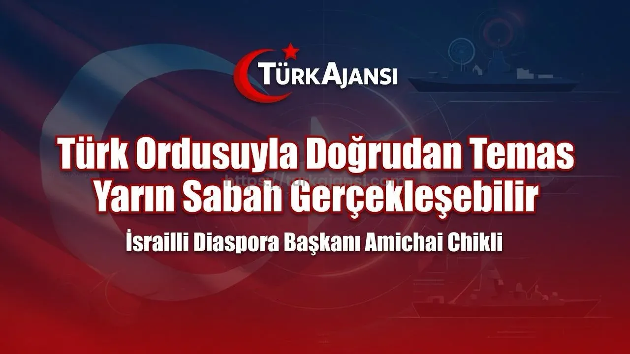 İsrailli Diaspora Bakanı Amichai Chikli Türk Ordusuyla Doğrudan Temasın Yarın Sabah Gerçekleşebileceğini Açıkladı 1 İsrailli Diaspora Bakanı Amichai Chikli Türk Ordusuyla Doğrudan Temasın Yarın Sabah Gerçekleşebileceğini Açıkladı