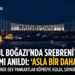 İstanbul Boğazı’nda 11 Temmuz 1995’te Yaşanan Srebrenitsa Anıldı: “Asla Bir Daha” Mesajı