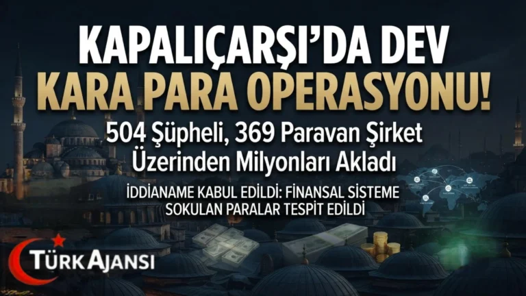 Kapalıçarşı’yı Sarsan Kara Para Soruşturmasında Şok Detaylar: 504 Şüpheli, 369 Paravan Şirket Tespit Edildi