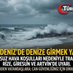Karadeniz’de 4 Şehirde Denize Girmek Yasaklandı: Trabzon, Rize, Giresun, Artvin
