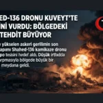 Körfez’de Gerilim Tırmanıyor: İran Yapımı Shahed‑136 Dronu Kuveyt’te Depo Tesisini Vurdu