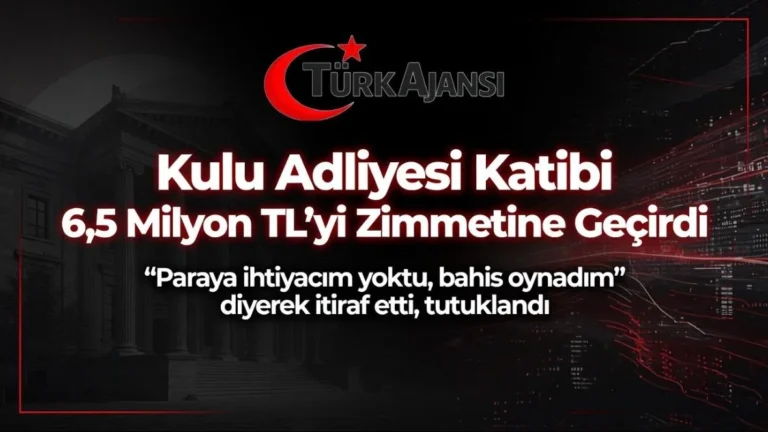 Kulu Adliyesi’nde 6,5 Milyon TL’lik Zimmet Skandalı: Katip Tutuklandı