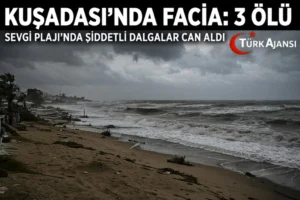 Kuşadası’nda Faciaya Yol Açan Dalga Felaketi: 3 Kişi Hayatını Kaybetti