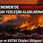 Menemen’de Kırmızı Kodlu Büyük Yangın: Alevler Evlere Sıçradı