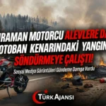 Motosikletli Sürücü Orman Yangınını Elleriy­le Söndürdü