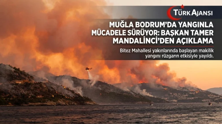 Muğla Bodrum’da Yangınla Mücadele Sürüyor: Başkan Tamer Mandalinci’den Açıklama
