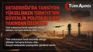 Ortadoğu: Türk Ordusunun Bölgedeki Askeri Hareketliliği Uluslararası Gündemde
