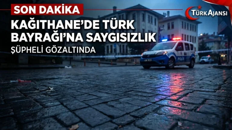 Son Dakika: Kağıthane’de Türk Bayrağı’na Saygısızlık – Şüpheli Gözaltında
