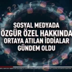 Sosyal Medyada Özgür Özel Hakkında Ortaya Atılan İddialar Gündem Oldu