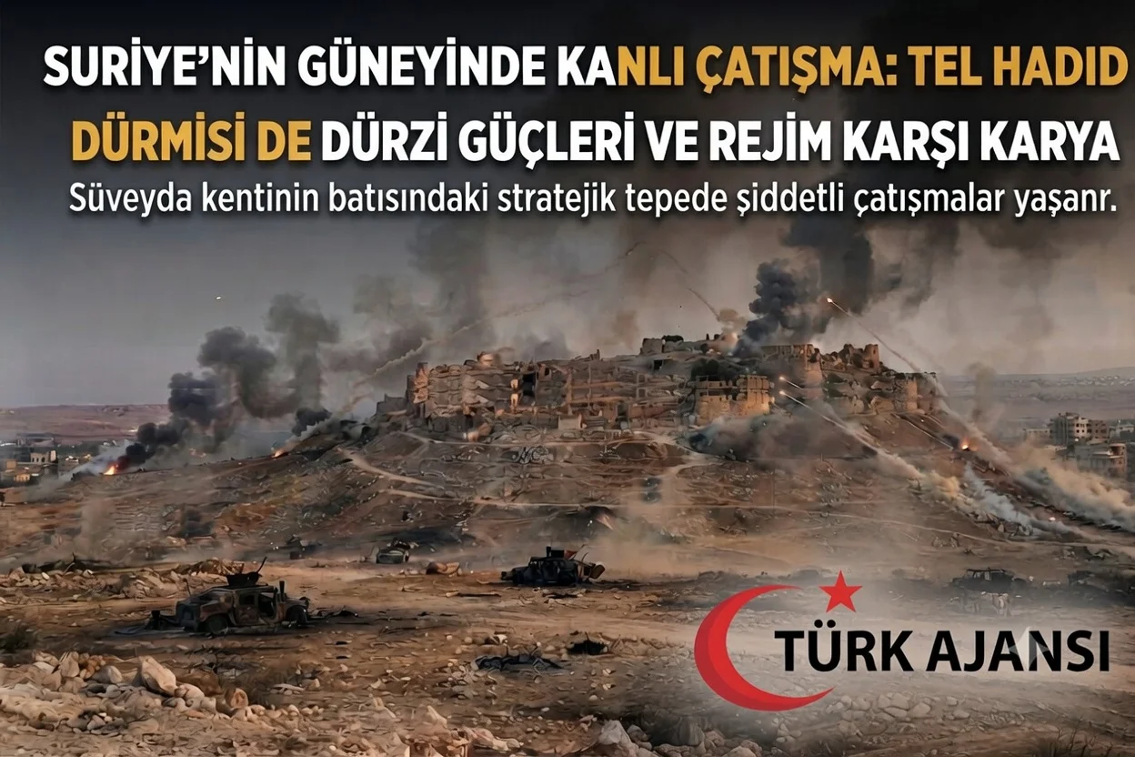 Süveyda’da Çatışma: Tel Hadid Tepesi’nde Dürziler ve Suriye Güçleri Karşı Karşıya
