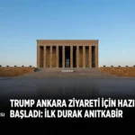 Trump’ın Türkiye Ziyaretine İlişkin İlk Detaylar Ortaya Çıktı: İlk Durak Anıtkabir