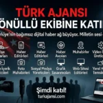 Türk Ajansı Gönüllü Ekibine Katıl: Milletin Sesi Ol, Bağımsız Medyada Yerini Al!
