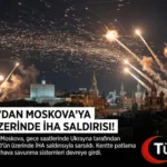 Ukrayna’dan Moskova’ya 400’ün Üzerinde İHA Saldırısı!