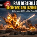 Ürdün’deki ABD Üssüne İran Destekli Saldırı: Tansiyon Tırmanıyor