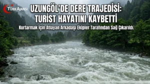 Uzungöl’de Dereye Düşen Turist Hayatını Kaybetti, Arkadaşı Son Anda Kurtarıldı