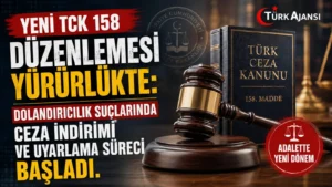 Yeni TCK 158 Düzenlemesi Yürürlükte: Dolandırıcılık Suçlarında Ceza İndirimi ve Uyarlama Süreci Başladı