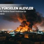Yemen’in Misilleme Saldırısı Abha’da Büyük Yangına Yol Açtı