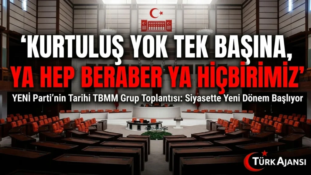 Yeni Parti’nin TBMM’deki İlk Grup Toplantısı Gerçekleşti 1 Yeni Parti’nin TBMM’deki İlk Grup Toplantısı Gerçekleşti