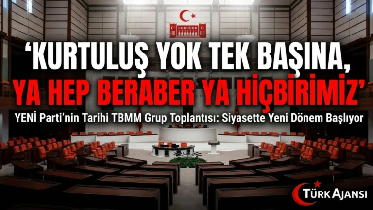 Yeni Parti’nin TBMM’deki İlk Grup Toplantısı Gerçekleşti