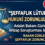 Adalet Bakanı Gürlek’ten Ahbap Soruşturması Mesajı
