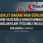Adalet Bakanı Gürlek’ten Yazıcıoğlu Soruşturması Açıklaması