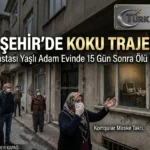 Eskişehir Koku Ölümü: 15 Gündür Haber Alınamayan Adamın Sarsıcı Sonu