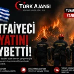 Yunanistan’daki Yangınlarda 3 İtfaiyeci Hayatını Kaybetti