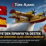 Türkiye’den İspanya’ya Yangın Söndürme Desteği