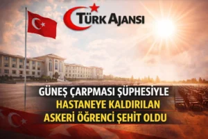 Güneş Çarpması Şüphesiyle Bir Askeri Öğrenci Şehit Oldu, 3 Öğrencinin Tedavisi Sürüyor