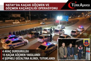 Hatay’da Kaçak Göçmen Operasyonu: 15 Kişi Yakalandı, 4 Şüpheli Tutuklandı
