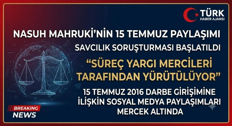 Nasuh Mahruki’nin 15 Temmuz Paylaşımına Soruşturma Başlatıldı