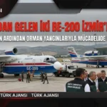 Rusya’dan Be-200 Uçakları İzmir’e Geldi – Türkiye’de Orman Yangınlarıyla Mücadeleye Destek