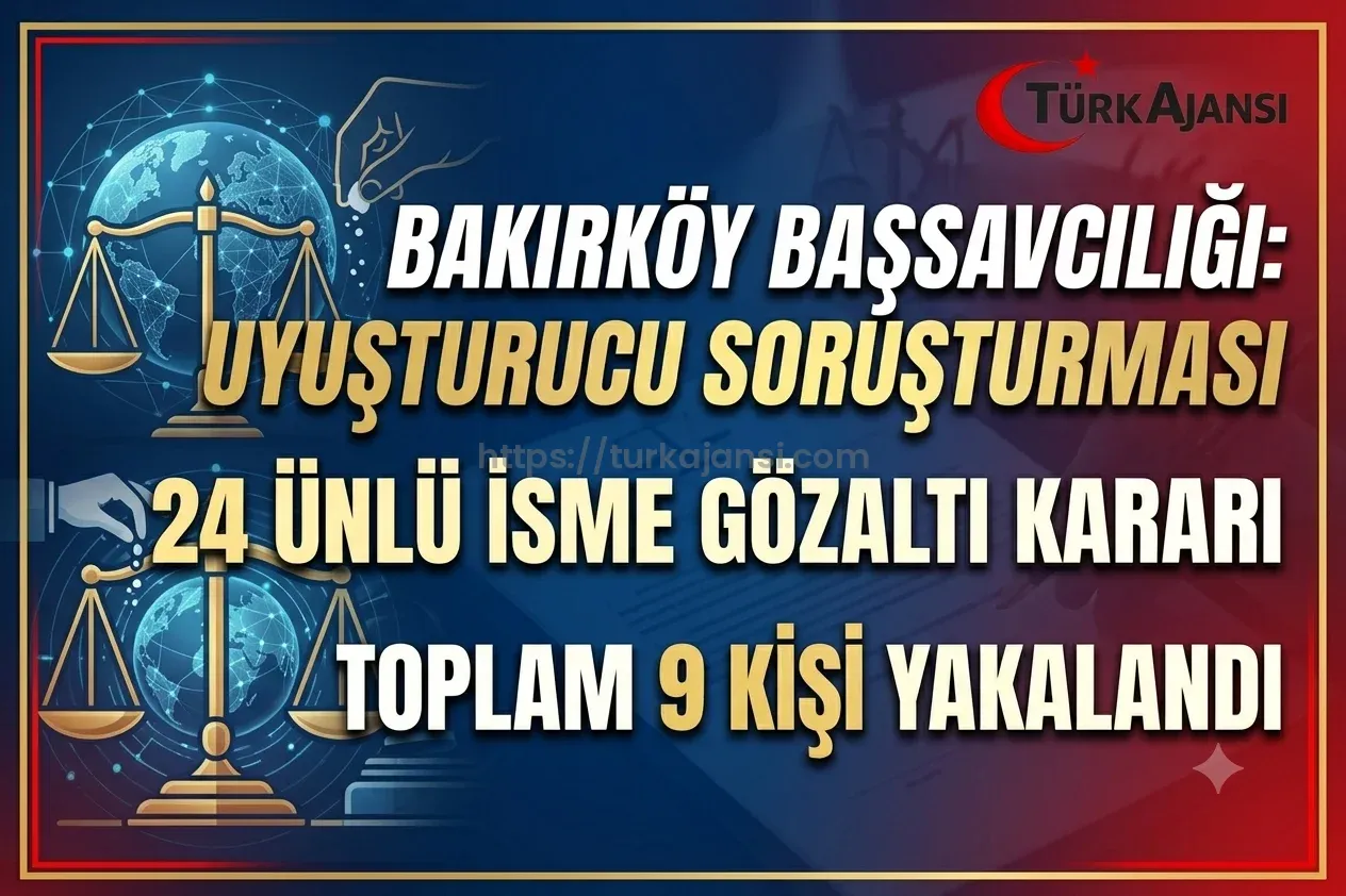 Bakırköy Başsavcılığı’ndan Uyuşturucu Soruşturması: 24 Ünlü İsim Hakkında Gözaltı Kararı 1 Bakırköy Başsavcılığı’ndan Uyuşturucu Soruşturması: 24 Ünlü İsim Hakkında Gözaltı Kararı