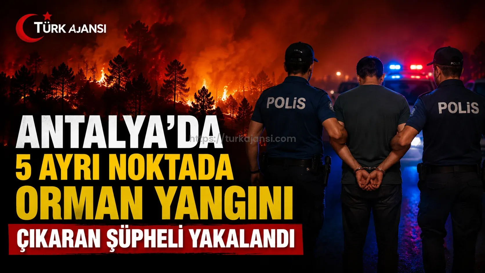 Antalya’da 5 Ayrı Noktada Orman Yangını Çıkaran Şüpheli Yakalandı