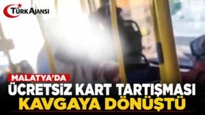 Malatya’da Ücretsiz Kart Tartışması Kavgaya Dönüştü