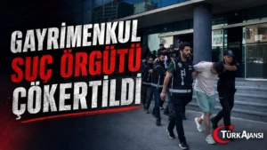 Gayrimenkul Suç Örgütü Çökertildi